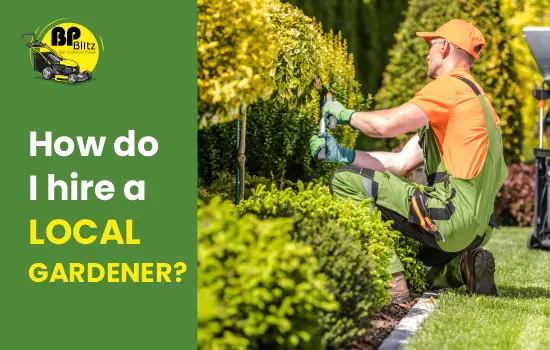 How do I hire a local gardener?