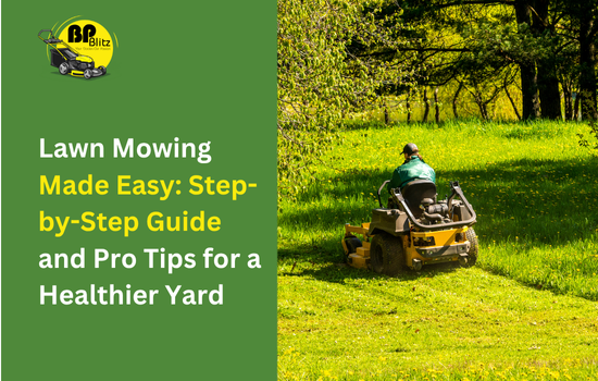 Lawn Mowing Made Easy: Step-by-Step Guide and Pro Tips for a Healthier Yard