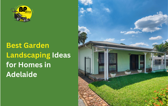 Best Garden Landscaping Ideas for Homes in Adelaide